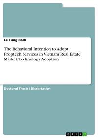 The Behavioral Intention to Adopt Proptech Services in Vietnam Real Estate Market. Technology Adoption