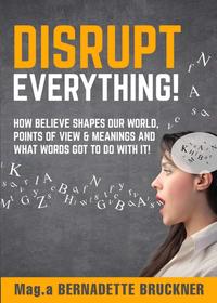 Disrupt everything!