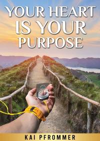 Your Heart is your purpose