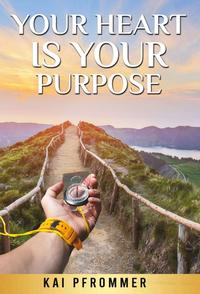 Your Heart is your purpose