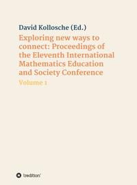 Exploring new ways to connect: Proceedings of the Eleventh International Mathematics Education and Society Conference