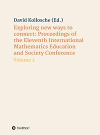 Exploring new ways to connect: Proceedings of the Eleventh International Mathematics Education and Society Conference