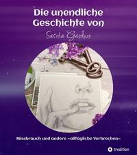 Die unendliche Geschichte von Sascha Gardner - Missbrauch und andere »alltäglichen Verbrechen«