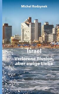 Israel – Verlorene Illusion, aber ewige Liebe