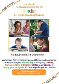 Handbuch Konzentrationstraining für Kinder von Klein bis Groß - Zur Erziehung gehört auch die Kinder für das Lernen vorzubereiten. Je eher Kinder lernen sich zu konzentrieren, desto besser