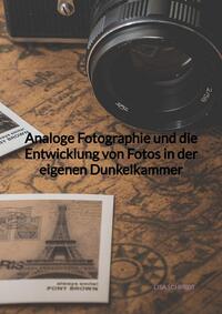 Analoge Fotographie und die Entwicklung von Fotos in der eigenen Dunkelkammer