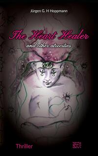 The Heart Healer - and other atrocities