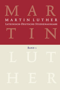 Martin Luther: Lateinisch-Deutsche Studienausgabe 1