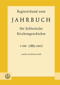 Cover-Abbildung für Registerband zum Jahrbuch für Schlesische Kirchengeschichte, Bd. 1–100 (1883–2021) (Softcover/Paperback) (99999---978-3-374-07740-3)