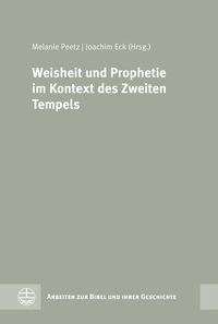 Cover-Abbildung für Weisheit und Prophetie im Kontext des Zweiten Tempels (Hardcover) (99999---978-3-374-07889-9)