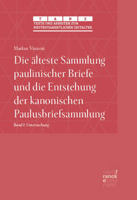 Die älteste Sammlung paulinischer Briefe und die Entstehung der kanonischen Paulusbriefsammlung