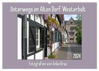 Unterwegs im Alten Dorf Westerholt (Wandkalender 2024 DIN A2 quer), CALVENDO Monatskalender