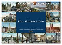 Des Kaisers Zeit (Tischkalender 2024 DIN A5 quer), CALVENDO Monatskalender