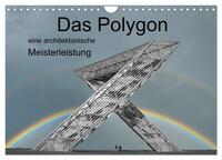 Das Polygon, eine architektonische Meisterleistung (Wandkalender 2024 DIN A4 quer), CALVENDO Monatskalender