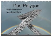 Das Polygon, eine architektonische Meisterleistung (Wandkalender 2024 DIN A2 quer), CALVENDO Monatskalender