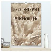 Die skurrile Welt der Mineralien (hochwertiger Premium Wandkalender 2024 DIN A2 hoch), Kunstdruck in Hochglanz