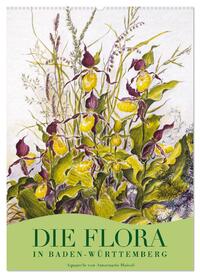 Die Flora in Baden-Württemberg (Wandkalender 2024 DIN A2 hoch), CALVENDO Monatskalender