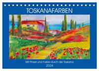 Toskanafarben - Mit Pinsel und Farbe durch die Toskana (Tischkalender 2024 DIN A5 quer), CALVENDO Monatskalender