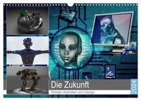 Die Zukunft. Roboter, Androiden und Cyborgs (Wandkalender 2024 DIN A3 quer), CALVENDO Monatskalender