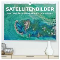 Satellitenbilder - Spektakuläre Aufnahmen aus dem Weltall (hochwertiger Premium Wandkalender 2024 DIN A2 quer), Kunstdruck in Hochglanz