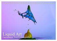 Liquid Art, Faszination Tropfenfotografie (Tischkalender 2024 DIN A5 quer), CALVENDO Monatskalender