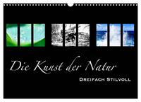 Die Kunst der Natur - Dreifach Stilvoll (Wandkalender 2024 DIN A3 quer), CALVENDO Monatskalender