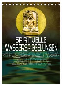 Spirituelle Wasserspiegelungen (Tischkalender 2024 DIN A5 hoch), CALVENDO Monatskalender