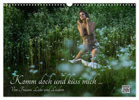 Komm doch und küss mich ... Von Frauen, Liebe und Liedern (Wandkalender 2024 DIN A3 quer), CALVENDO Monatskalender