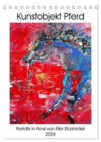 Kunstobjekt Pferd (Tischkalender 2024 DIN A5 hoch), CALVENDO Monatskalender