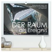 Der Raum als Ereignis (hochwertiger Premium Wandkalender 2024 DIN A2 quer), Kunstdruck in Hochglanz