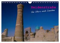 Seidenstraße - Khiva bis Lanzhou (Wandkalender 2024 DIN A4 quer), CALVENDO Monatskalender