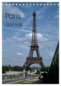 Paris, damals ... (Tischkalender 2024 DIN A5 hoch), CALVENDO Monatskalender