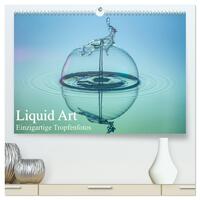 Liquid Art, Einzigartige Tropfenfotos (hochwertiger Premium Wandkalender 2024 DIN A2 quer), Kunstdruck in Hochglanz