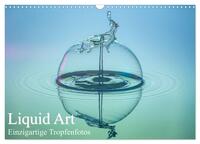 Liquid Art, Einzigartige Tropfenfotos (Wandkalender 2024 DIN A3 quer), CALVENDO Monatskalender