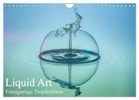 Liquid Art, Einzigartige Tropfenfotos (Wandkalender 2024 DIN A4 quer), CALVENDO Monatskalender