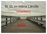 Bi üs im kläna Ländle - Vorarlberg 2024 (Wandkalender 2024 DIN A3 quer), CALVENDO Monatskalender