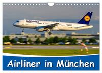 Airliner in München / 2024 (Wandkalender 2024 DIN A4 quer), CALVENDO Monatskalender