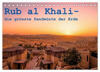 Rub al Khali - die grösste Sandwüste der Erde (Tischkalender 2024 DIN A5 quer), CALVENDO Monatskalender