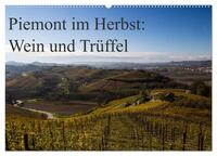 Piemont im Herbst: Wein und Trüffel (Wandkalender 2024 DIN A2 quer), CALVENDO Monatskalender