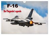 F-16 Fliegende Legende (Wandkalender 2024 DIN A4 quer), CALVENDO Monatskalender