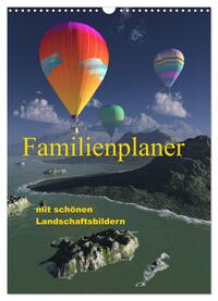 Familienplaner mit schönen Landschaftsbildern (Wandkalender 2024 DIN A3 hoch), CALVENDO Monatskalender