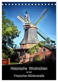 Historische Windmühlen an der Friesischen Mühlenstraße / Geburtstagsplaner (Tischkalender 2024 DIN A5 hoch), CALVENDO Monatskalender