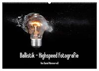 Ballistik Highspeed Fotos (Wandkalender 2024 DIN A2 quer), CALVENDO Monatskalender