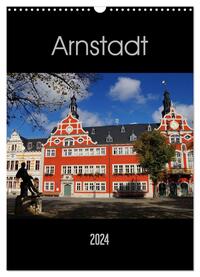 Arnstadt (Wandkalender 2024 DIN A3 hoch), CALVENDO Monatskalender