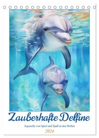 Zauberhafte Delfine. Aquarelle von Spiel und Spaß in den Wellen (Tischkalender 2024 DIN A5 hoch), CALVENDO Monatskalender