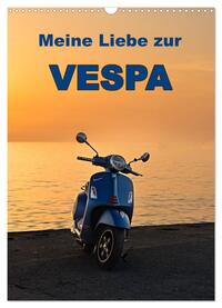 Die Liebe zur Vespa (Wandkalender 2024 DIN A3 hoch), CALVENDO Monatskalender