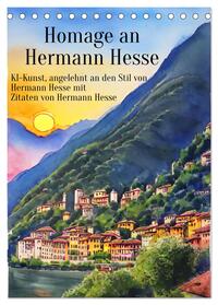 Homage an Hermann Hesse- KI-Kunst angelehnt an den Stil von Hermann Hesse mit Zitaten von Hermann Hesse (Tischkalender 2024 DIN A5 hoch), CALVENDO Monatskalender