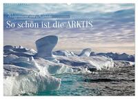 So schön ist die Arktis (Wandkalender 2024 DIN A2 quer), CALVENDO Monatskalender