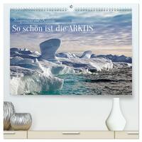So schön ist die Arktis (hochwertiger Premium Wandkalender 2024 DIN A2 quer), Kunstdruck in Hochglanz
