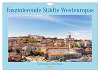 Faszinierende Städte Westeuropas - von Lissabon bis Antwerpen (Wandkalender 2024 DIN A4 quer), CALVENDO Monatskalender
